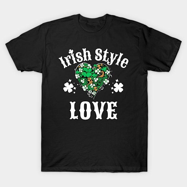 St Patrick's Day Design Ireland Irish Style Love T-Shirt by ejsulu